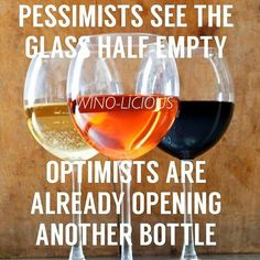 Favortie wine sayings How true I always like the idea of half full but why not full?
